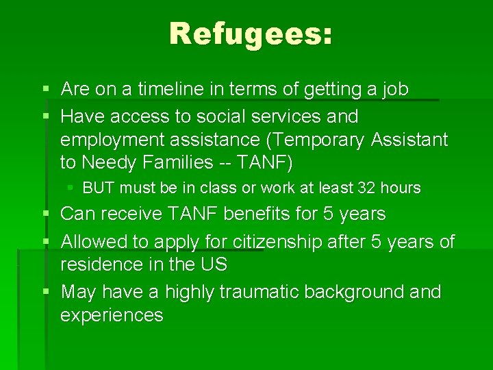 Refugees: § Are on a timeline in terms of getting a job § Have
