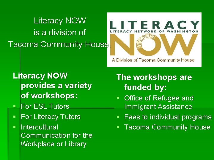 Literacy NOW is a division of Tacoma Community House. Literacy NOW provides a variety