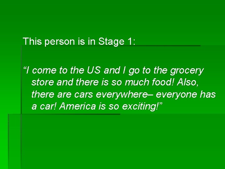 This person is in Stage 1: “I come to the US and I go