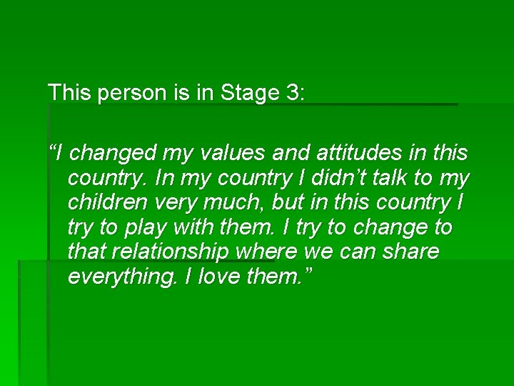 This person is in Stage 3: “I changed my values and attitudes in this
