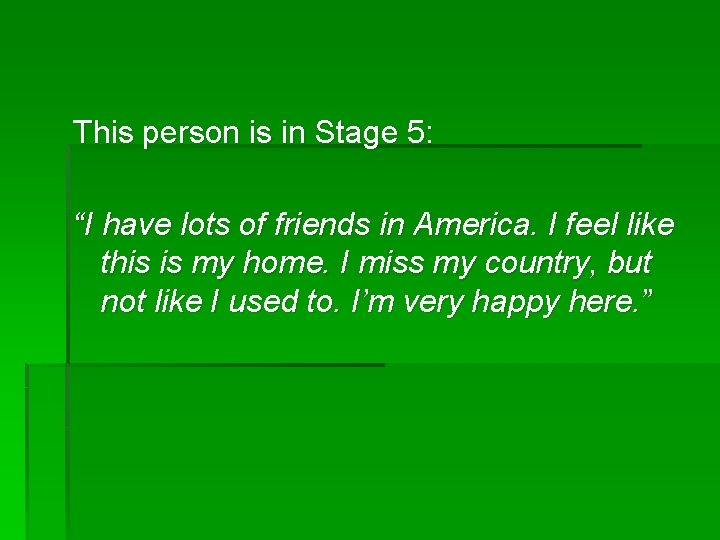 This person is in Stage 5: “I have lots of friends in America. I