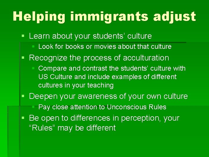 Helping immigrants adjust § Learn about your students’ culture § Look for books or