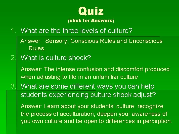 Quiz (click for Answers) 1. What are three levels of culture? Answer: Sensory, Conscious