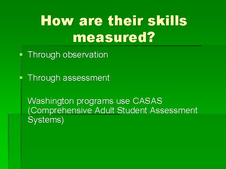 How are their skills measured? § Through observation § Through assessment Washington programs use