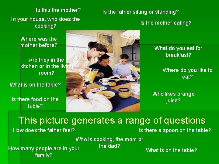 Is this the mother? In your house, who does the cooking? Is the father