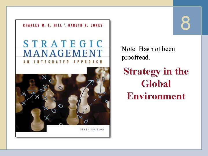 8 Note: Has not been proofread. Strategy in the Global Environment 