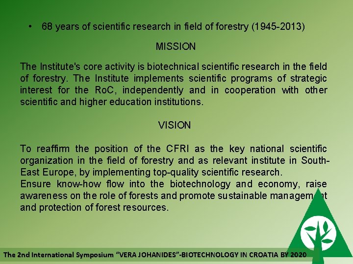  • 68 years of scientific research in field of forestry (1945 -2013) MISSION