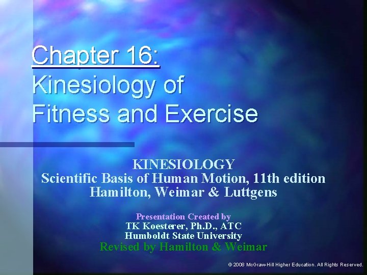 Chapter 16: Kinesiology of Fitness and Exercise KINESIOLOGY Scientific Basis of Human Motion, 11