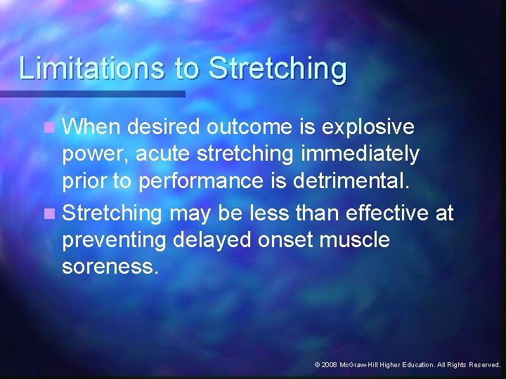 Limitations to Stretching n When desired outcome is explosive power, acute stretching immediately prior