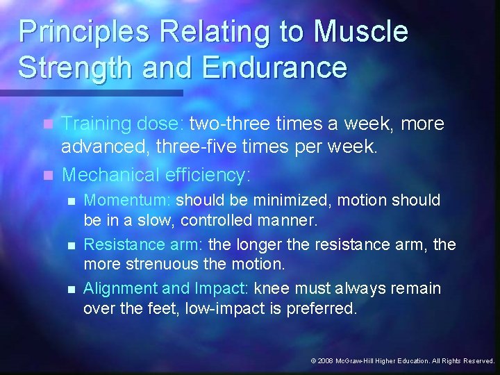 Principles Relating to Muscle Strength and Endurance Training dose: two-three times a week, more