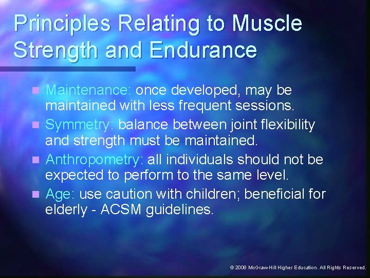 Principles Relating to Muscle Strength and Endurance Maintenance: once developed, may be maintained with
