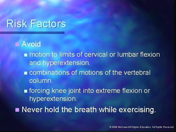 Risk Factors n Avoid motion to limits of cervical or lumbar flexion and hyperextension.