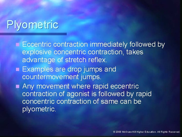 Plyometric Eccentric contraction immediately followed by explosive concentric contraction, takes advantage of stretch reflex.