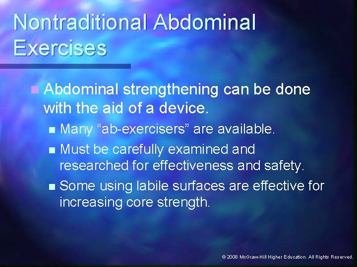 Nontraditional Abdominal Exercises n Abdominal strengthening can be done with the aid of a