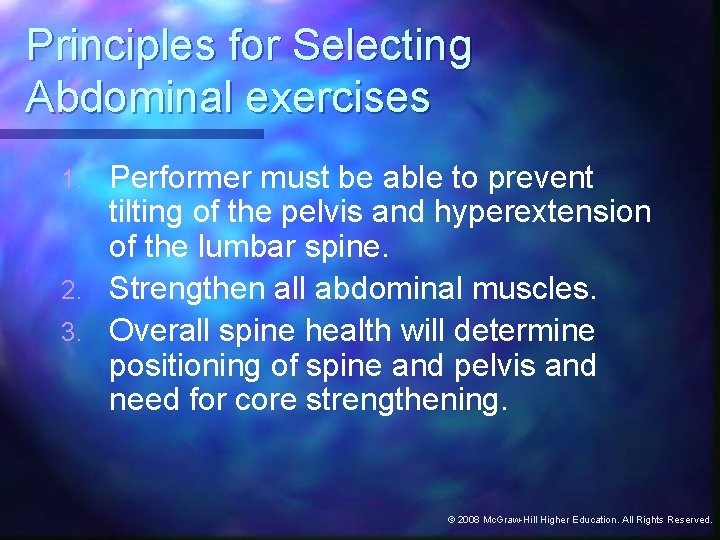 Principles for Selecting Abdominal exercises Performer must be able to prevent tilting of the