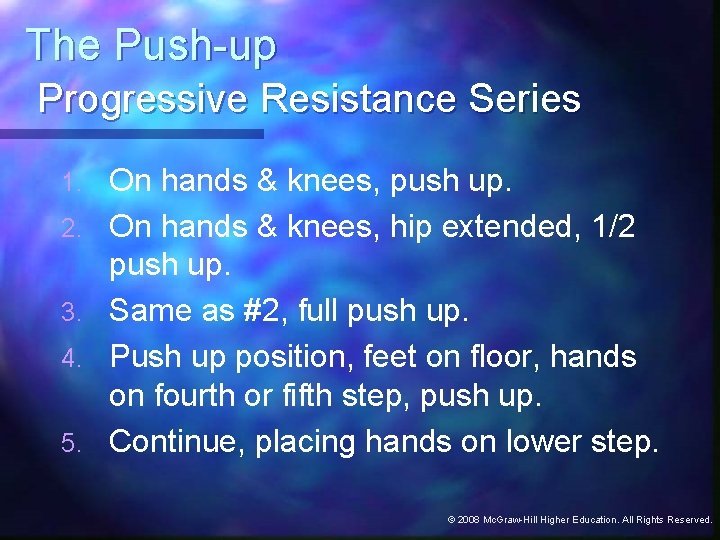 The Push-up Progressive Resistance Series 1. 2. 3. 4. 5. On hands & knees,