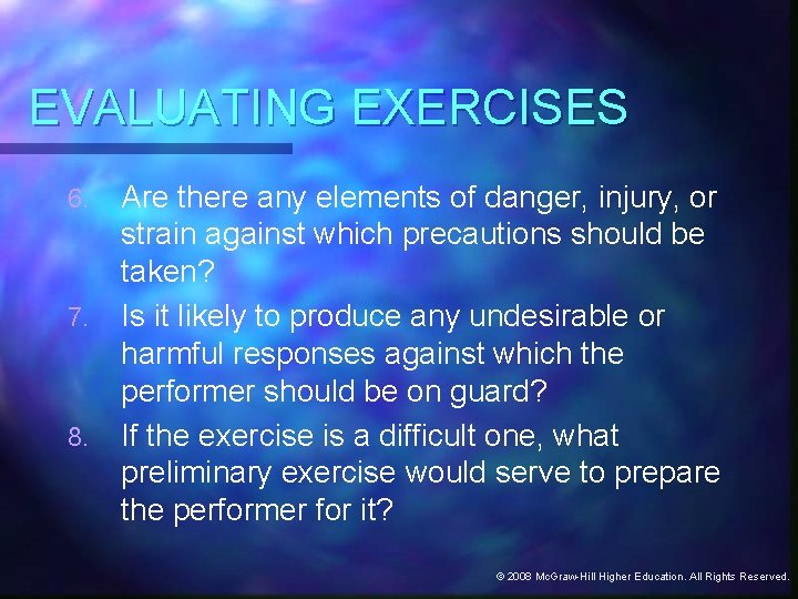 EVALUATING EXERCISES 6. 7. 8. Are there any elements of danger, injury, or strain