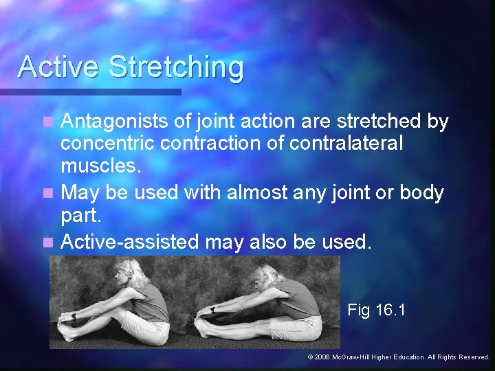 Active Stretching Antagonists of joint action are stretched by concentric contraction of contralateral muscles.