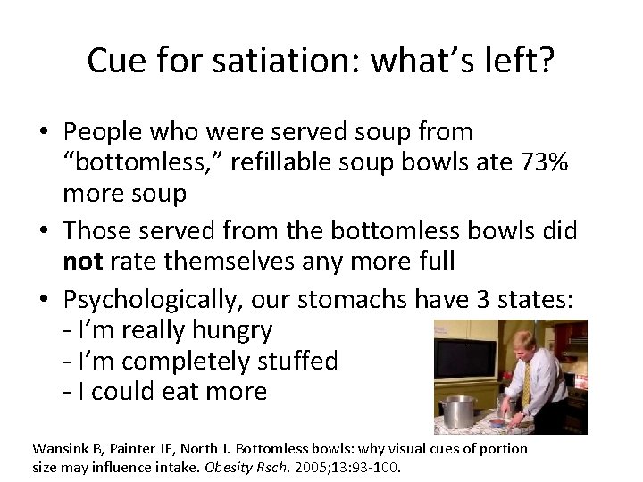 Cue for satiation: what’s left? • People who were served soup from “bottomless, ”