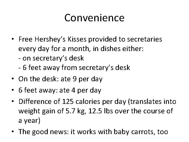 Convenience • Free Hershey’s Kisses provided to secretaries every day for a month, in