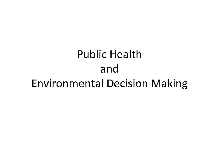 Public Health and Environmental Decision Making 