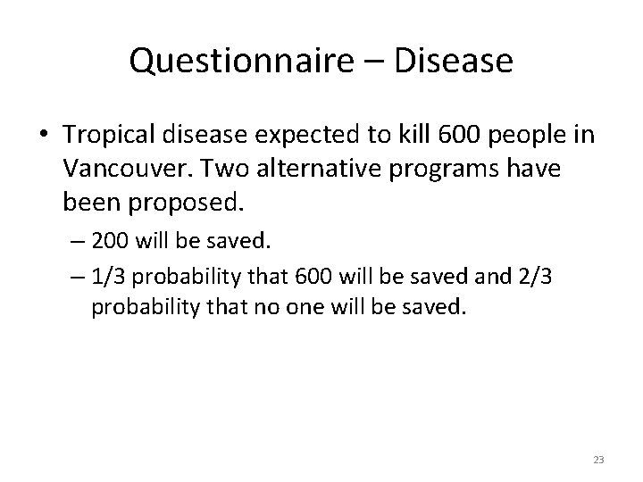 Questionnaire – Disease • Tropical disease expected to kill 600 people in Vancouver. Two