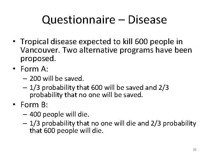 Questionnaire – Disease • Tropical disease expected to kill 600 people in Vancouver. Two