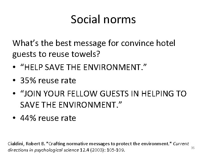 Social norms What’s the best message for convince hotel guests to reuse towels? •