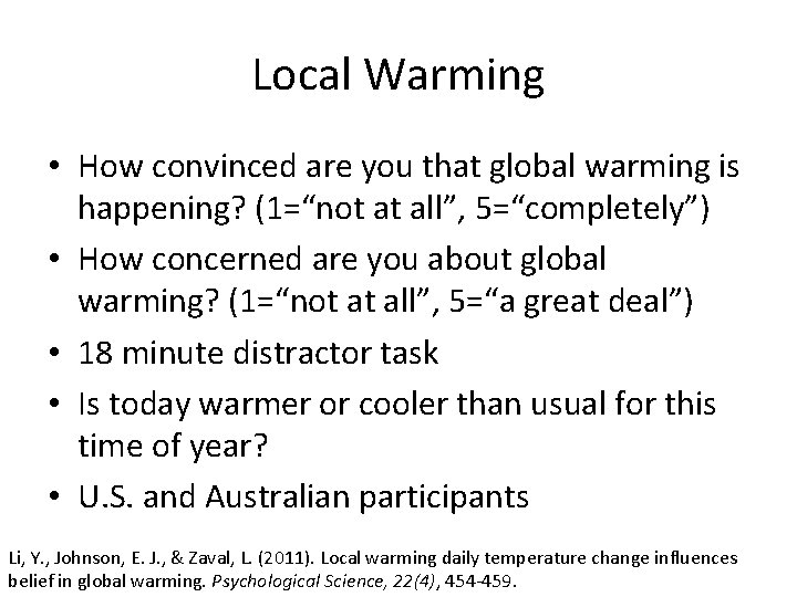 Local Warming • How convinced are you that global warming is happening? (1=“not at
