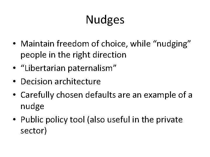 Nudges • Maintain freedom of choice, while “nudging” people in the right direction •