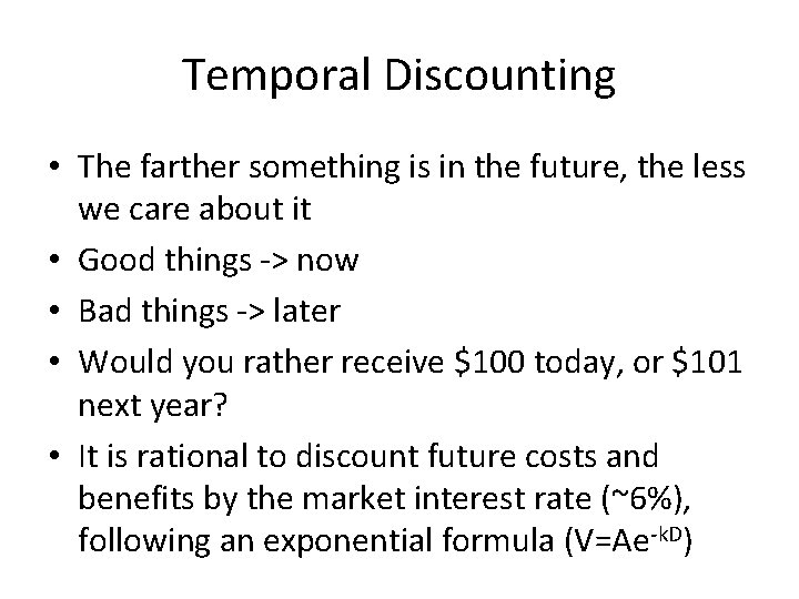 Temporal Discounting • The farther something is in the future, the less we care