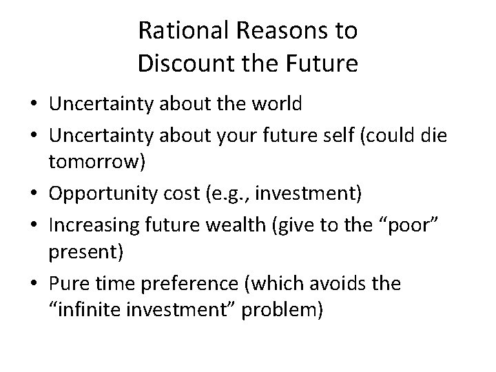 Rational Reasons to Discount the Future • Uncertainty about the world • Uncertainty about