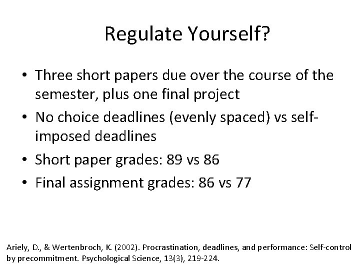 Regulate Yourself? • Three short papers due over the course of the semester, plus