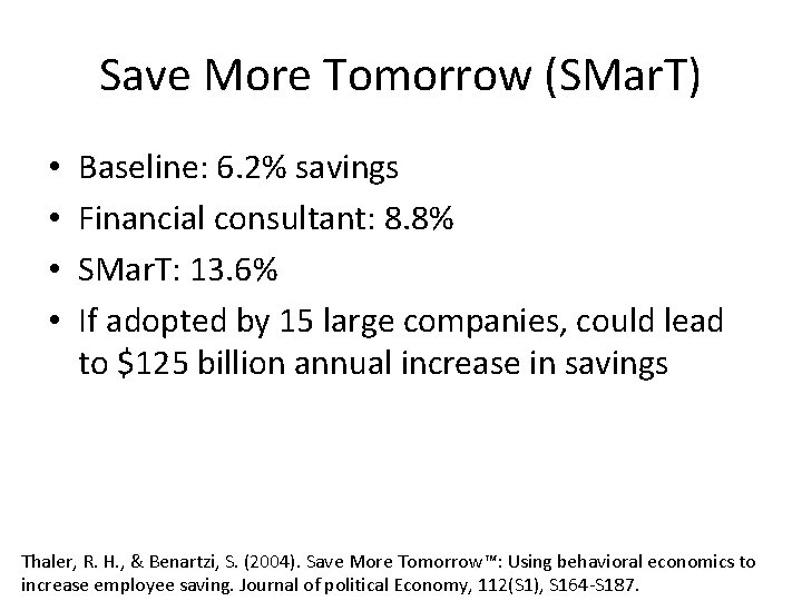 Save More Tomorrow (SMar. T) • • Baseline: 6. 2% savings Financial consultant: 8.