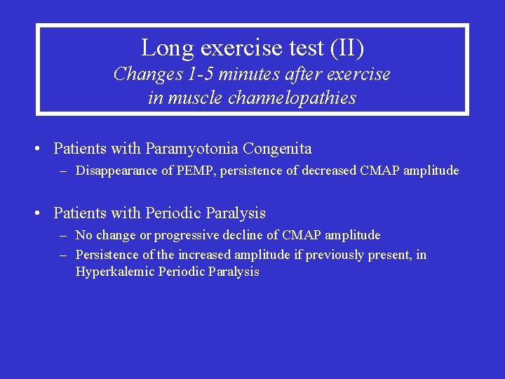 Long exercise test (II) Changes 1 -5 minutes after exercise in muscle channelopathies •