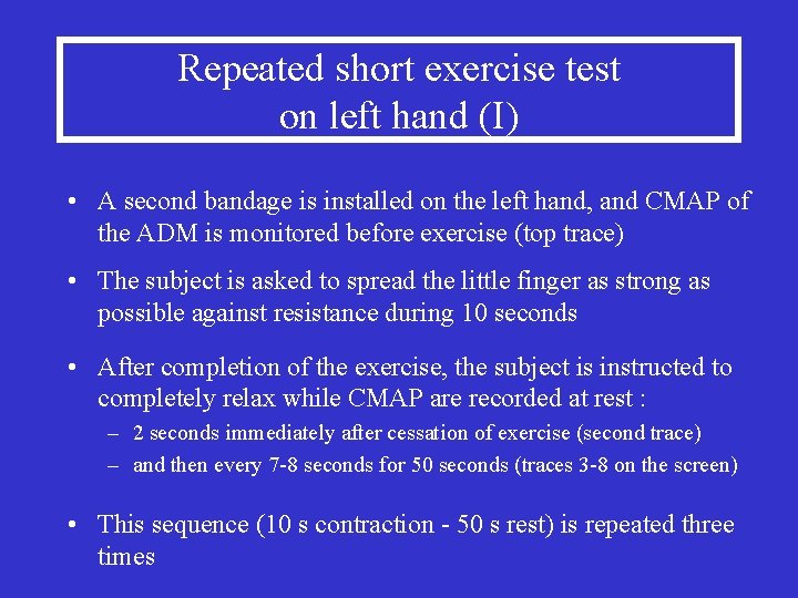 Repeated short exercise test on left hand (I) • A second bandage is installed