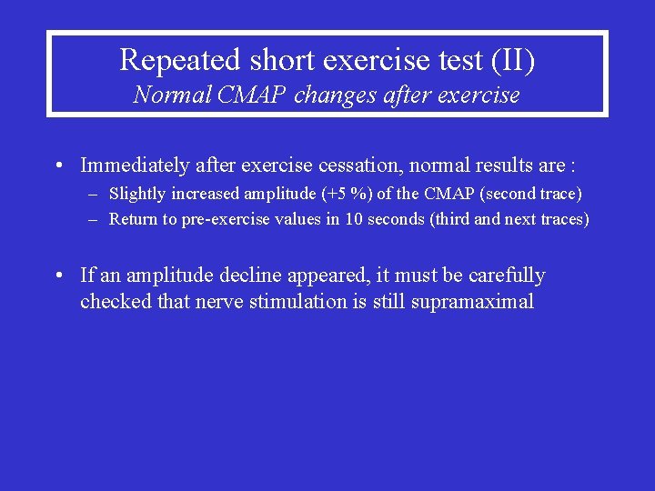 Repeated short exercise test (II) Normal CMAP changes after exercise • Immediately after exercise