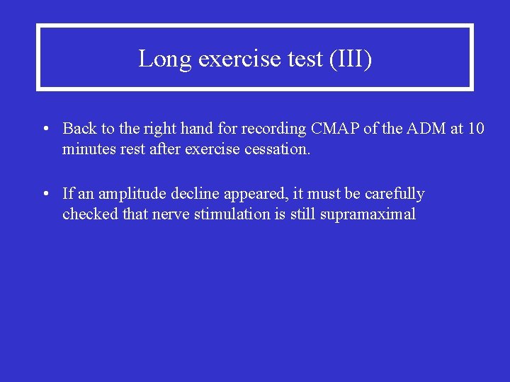 Long exercise test (III) • Back to the right hand for recording CMAP of