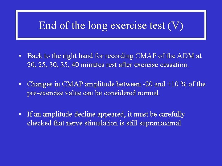 End of the long exercise test (V) • Back to the right hand for