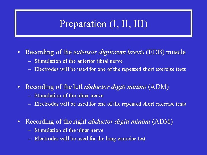 Preparation (I, III) • Recording of the extensor digitorum brevis (EDB) muscle – Stimulation