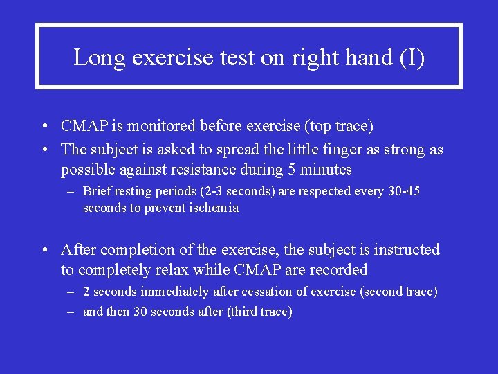 Long exercise test on right hand (I) • CMAP is monitored before exercise (top