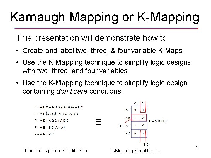 Karnaugh Mapping or K-Mapping This presentation will demonstrate how to • Create and label