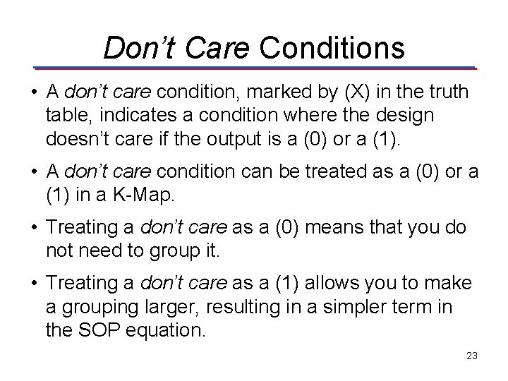 Don’t Care Conditions • A don’t care condition, marked by (X) in the truth