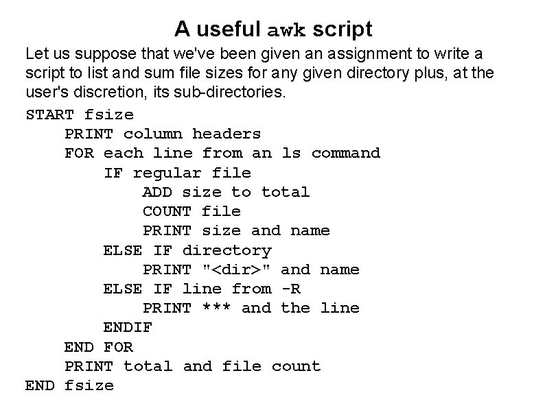 A useful awk script Let us suppose that we've been given an assignment to