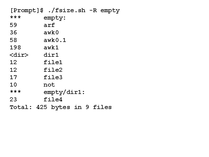 [Prompt]$. /fsize. sh -R empty *** empty: 59 arf 36 awk 0 58 awk