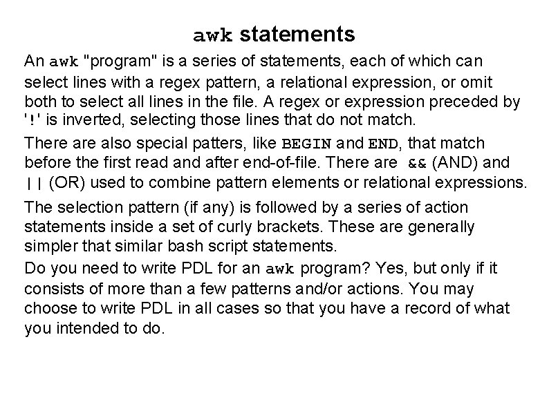 awk statements An awk "program" is a series of statements, each of which can