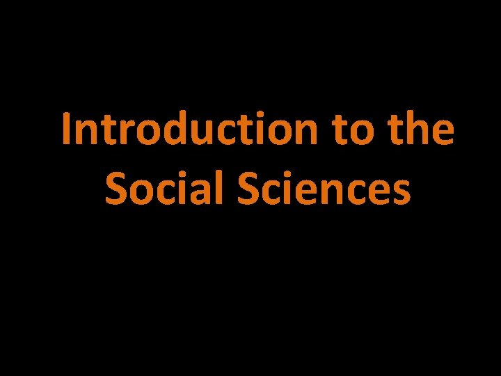 Introduction to the Social Sciences Introduction to the Social Sciences