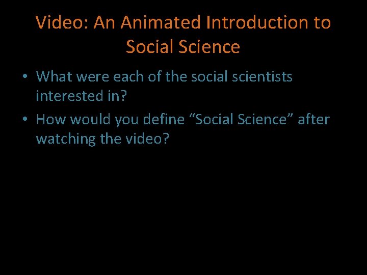 Video: An Animated Introduction to Social Science • What were each of the social Video: An Animated Introduction to Social Science • What were each of the social