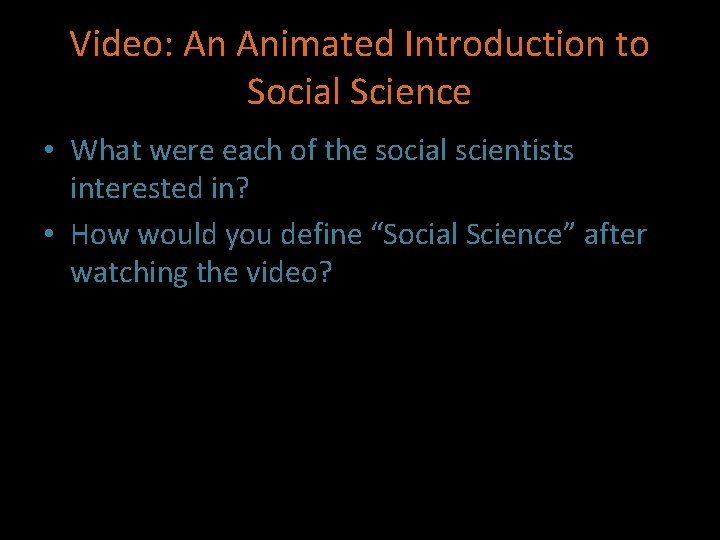 Video: An Animated Introduction to Social Science • What were each of the social