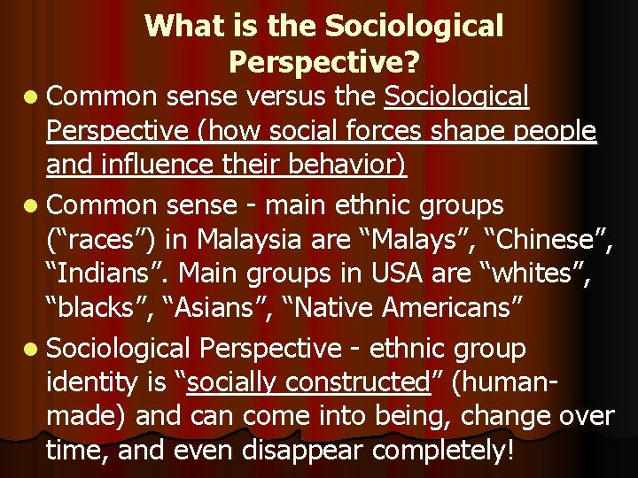 What is the Sociological Perspective? l Common sense versus the Sociological Perspective (how social